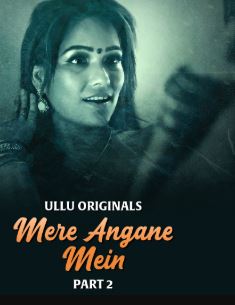 Mere Angane Mein Part 2 FilmyZilla 2025 Ullu Web Series